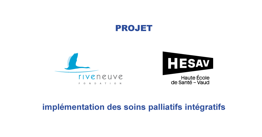 Projet d’implémentation des soins palliatifs intégratifs au sein de la Fondation Rive-Neuve